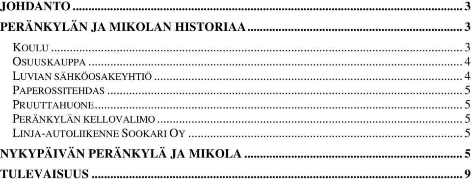 .. 5 PRUUTTAHUONE... 5 PERÄNKYLÄN KELLOVALIMO.