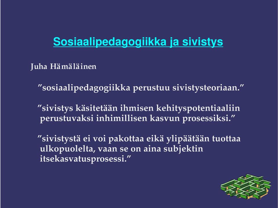 sivistys käsitetään ihmisen kehityspotentiaaliin perustuvaksi inhimillisen