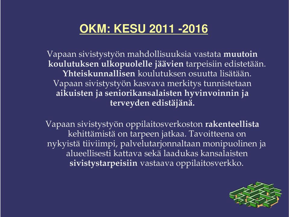 Vapaan sivistystyön kasvava merkitys tunnistetaan aikuisten ja seniorikansalaisten hyvinvoinnin ja terveyden edistäjänä.