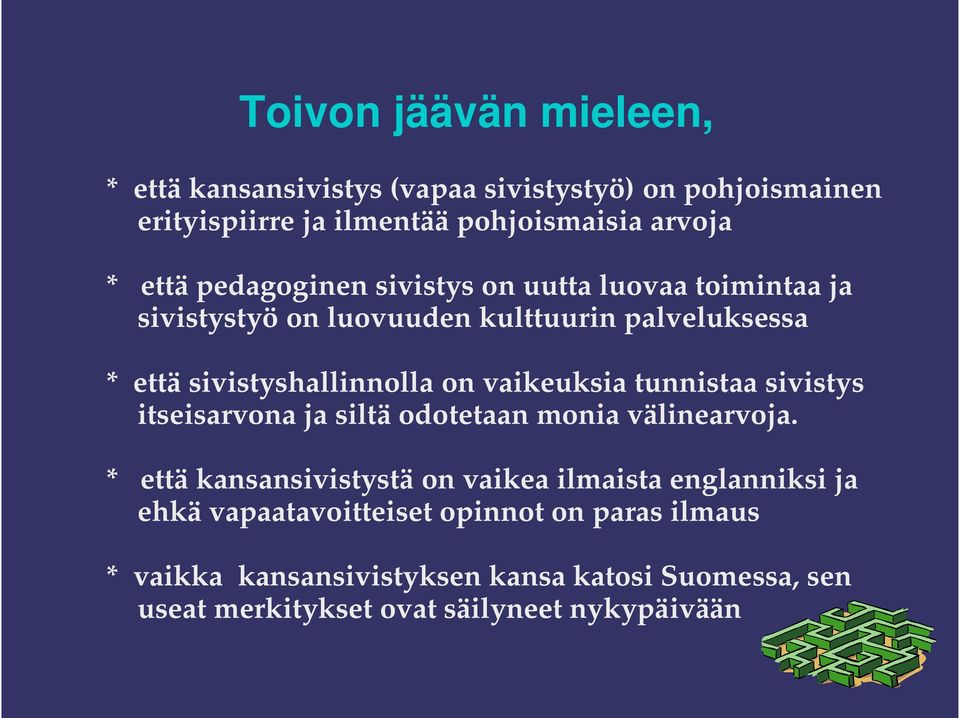 vaikeuksia tunnistaa sivistys itseisarvona ja siltä odotetaan monia välinearvoja.