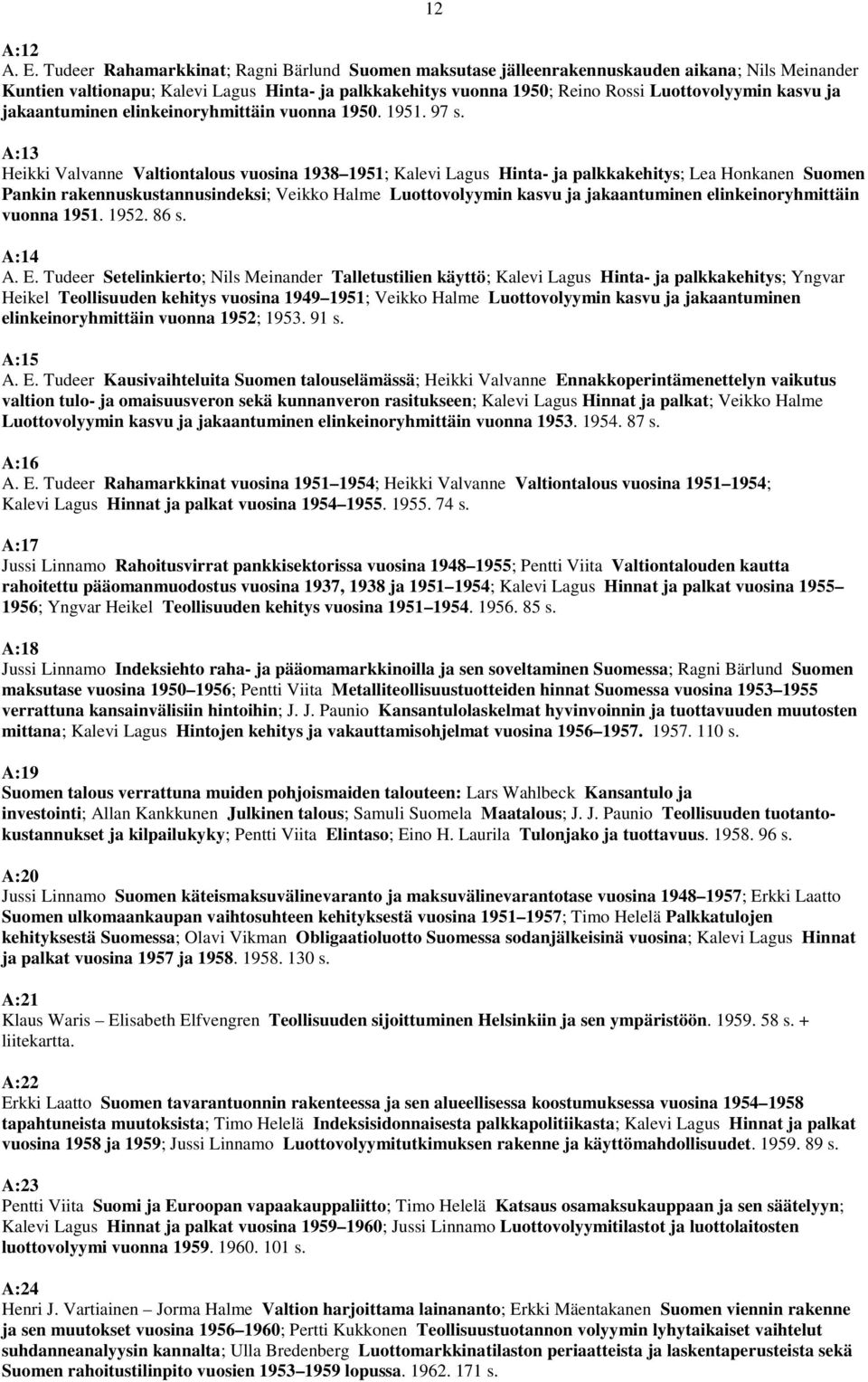 kasvu ja jakaantuminen elinkeinoryhmittäin vuonna 1950. 1951. 97 s.