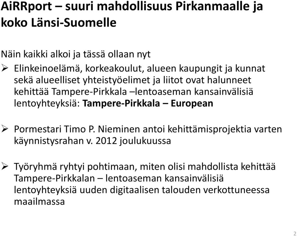 lentoyhteyksiä: Tampere-Pirkkala European Pormestari Timo P. Nieminen antoi kehittämisprojektia varten käynnistysrahan v.