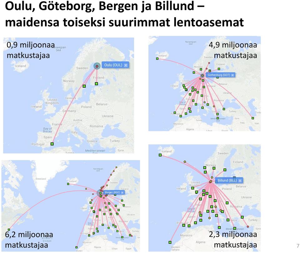 matkustajaa 4,9 miljoonaa matkustajaa 6,2