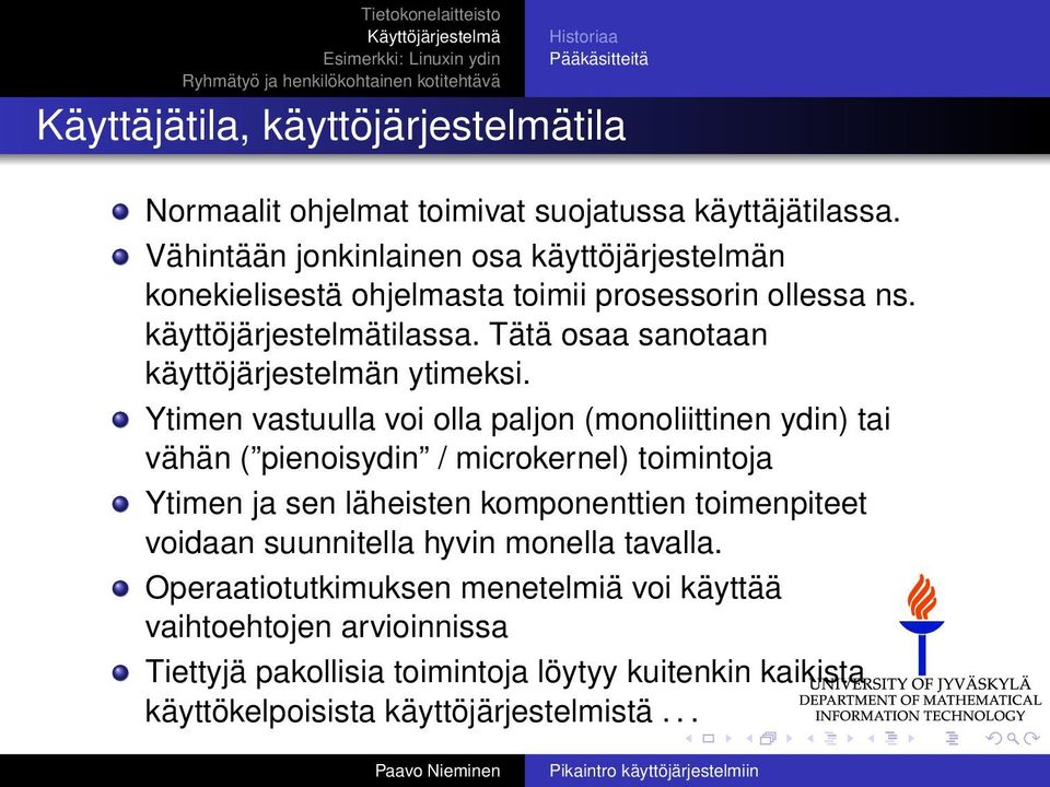 Tätä osaa sanotaan käyttöjärjestelmän ytimeksi.