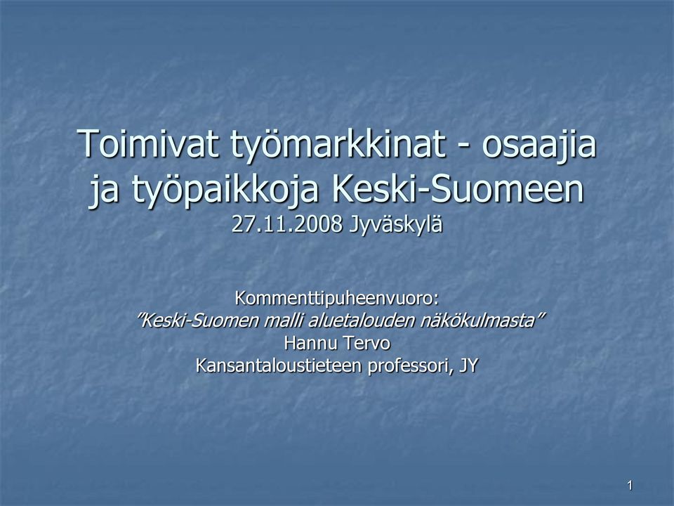 2008 Jyväskylä Kommenttipuheenvuoro: Keski-Suomen