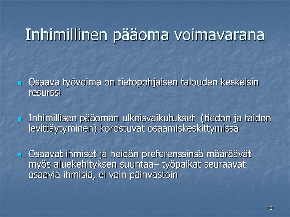 korostuvat osaamiskeskittymissä Osaavat ihmiset ja heidän preferenssinsä määräävät