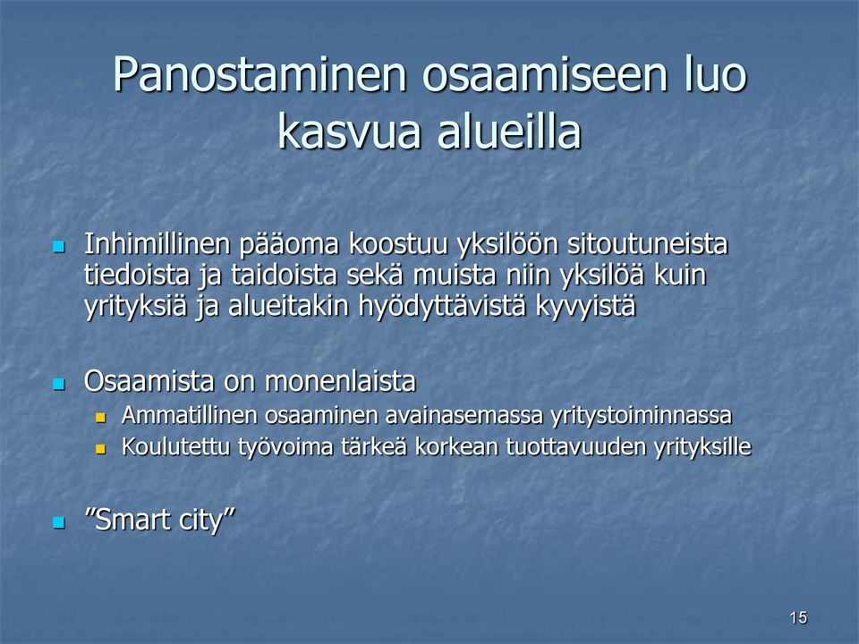 alueitakin hyödyttävistä kyvyistä Osaamista on monenlaista Ammatillinen osaaminen
