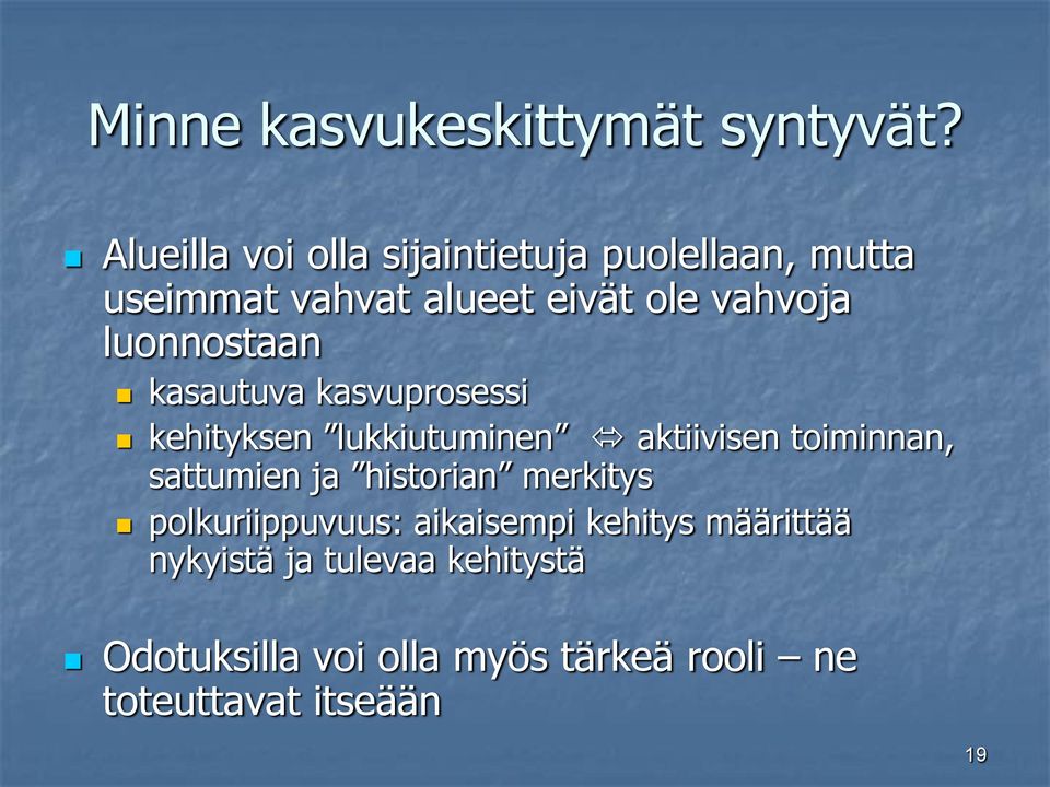 luonnostaan kasautuva kasvuprosessi kehityksen lukkiutuminen aktiivisen toiminnan, sattumien