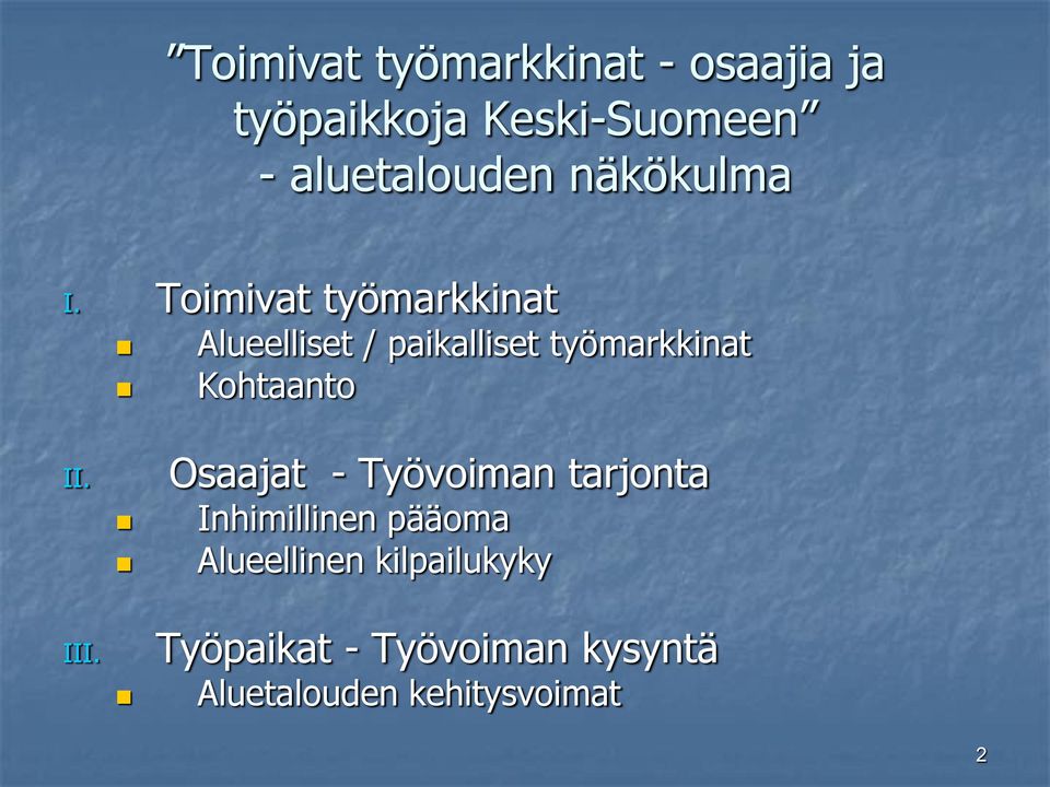 Toimivat työmarkkinat Alueelliset / paikalliset työmarkkinat Kohtaanto II.