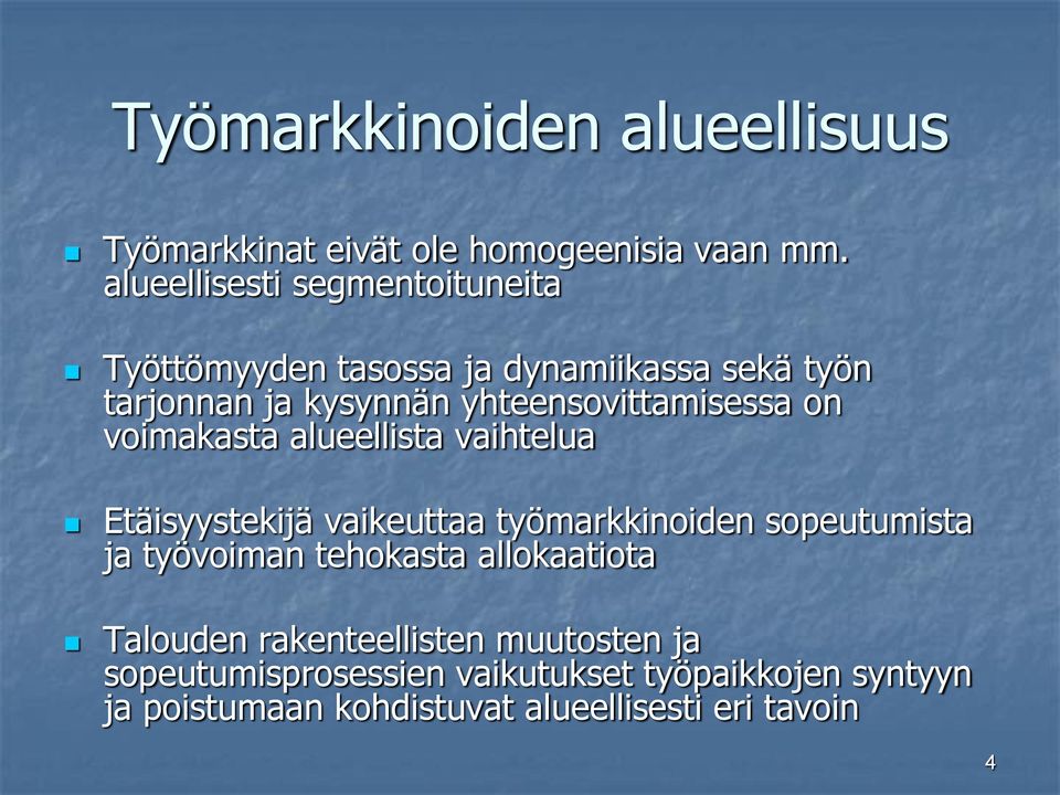 yhteensovittamisessa on voimakasta alueellista vaihtelua Etäisyystekijä vaikeuttaa työmarkkinoiden sopeutumista ja