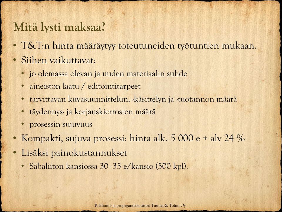 tarvittavan kuvasuunnittelun, -käsittelyn ja -tuotannon määrä täydennys- ja korjauskierrosten määrä