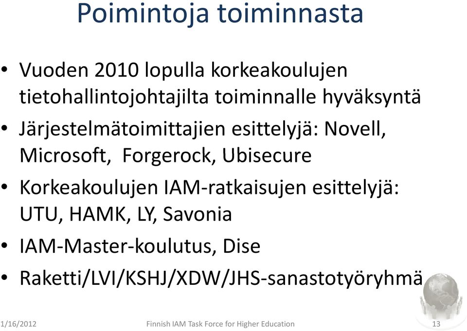 Ubisecure Korkeakoulujen IAM-ratkaisujen esittelyjä: UTU, HAMK, LY, Savonia