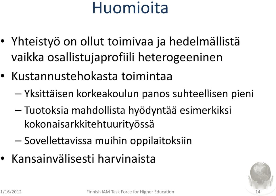 pieni Tuotoksia mahdollista hyödyntää esimerkiksi kokonaisarkkitehtuurityössä