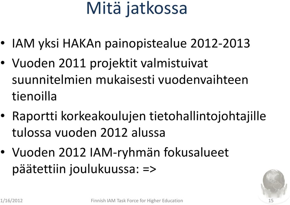 korkeakoulujen tietohallintojohtajille tulossa vuoden 2012 alussa Vuoden 2012