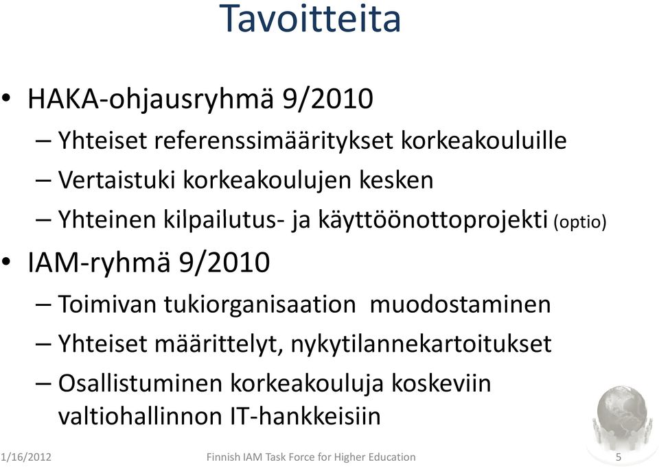 Toimivan tukiorganisaation muodostaminen Yhteiset määrittelyt, nykytilannekartoitukset