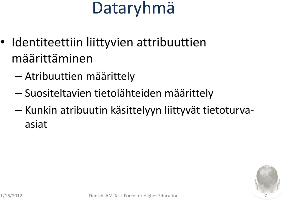 tietolähteiden määrittely Kunkin atribuutin käsittelyyn