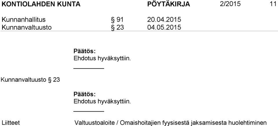 2015 Kunnanvaltuusto 23 Päätös: Ehdotus hyväksyttiin.