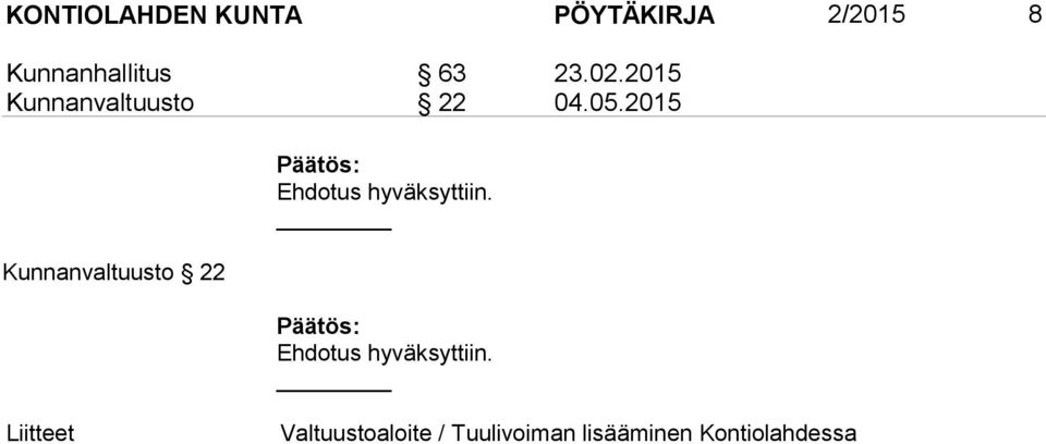 2015 Kunnanvaltuusto 22 Päätös: Ehdotus hyväksyttiin.