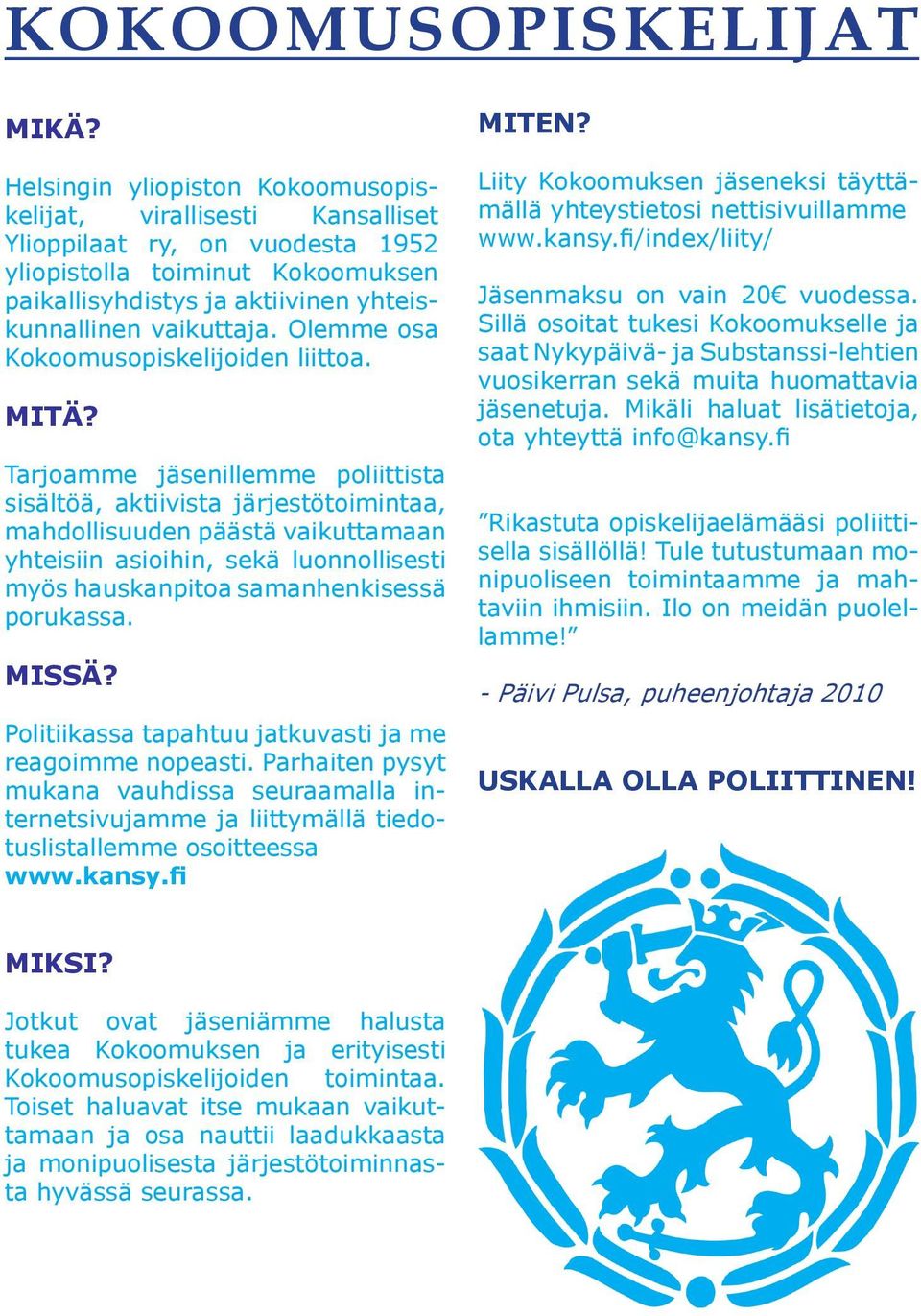 Olemme osa Kokoomusopiskelijoiden liittoa. MITÄ?