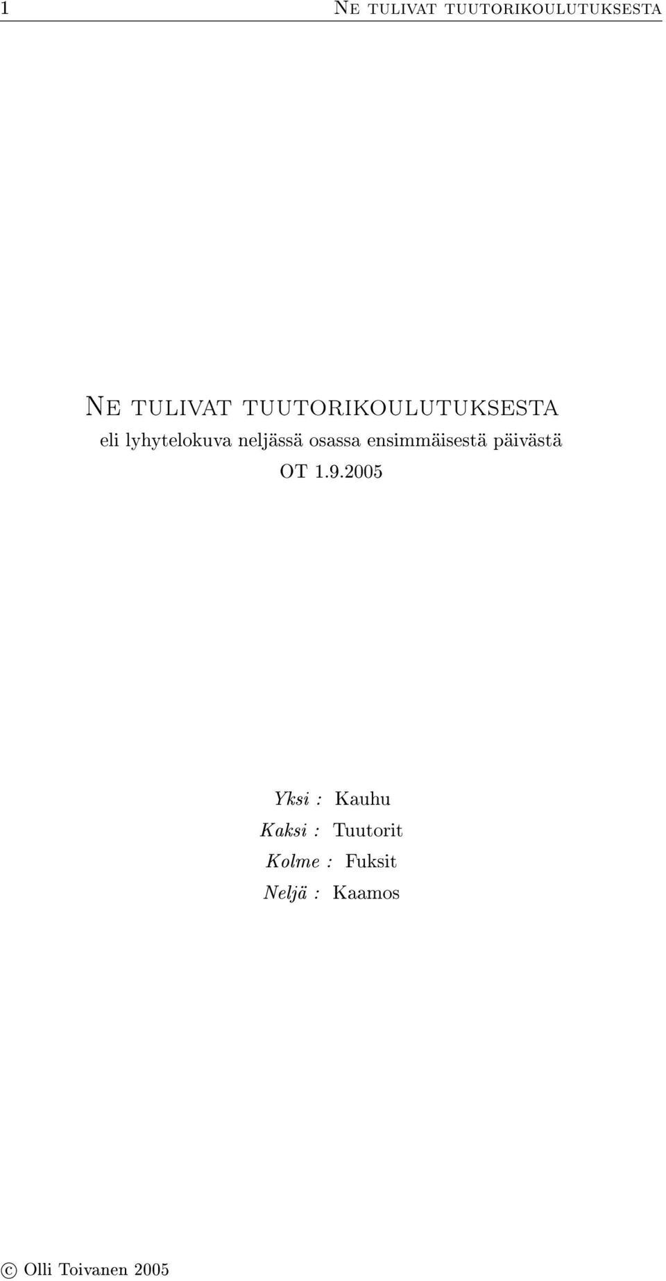 osassa ensimmäisestä päivästä OT 1.9.