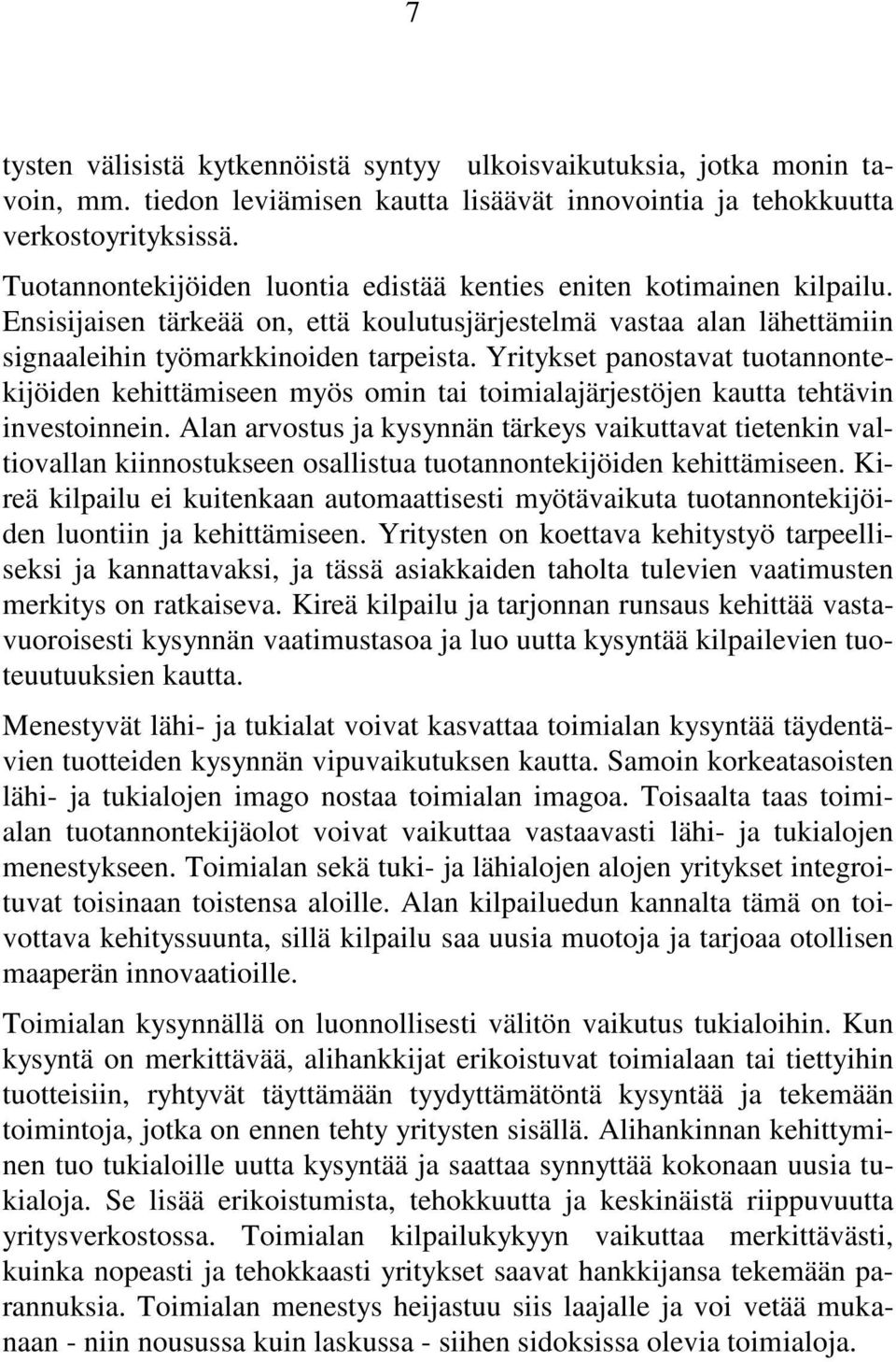 Yritykset panostavat tuotannontekijöiden kehittämiseen myös omin tai toimialajärjestöjen kautta tehtävin investoinnein.