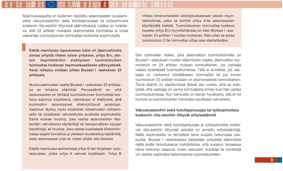 viittasi nimenomaisesti ostotarjouksessaan yleisiin myyntiehtoihinsa, jotka se toimitti yritys A:lle asianosaisten käyttämällä kielellä.