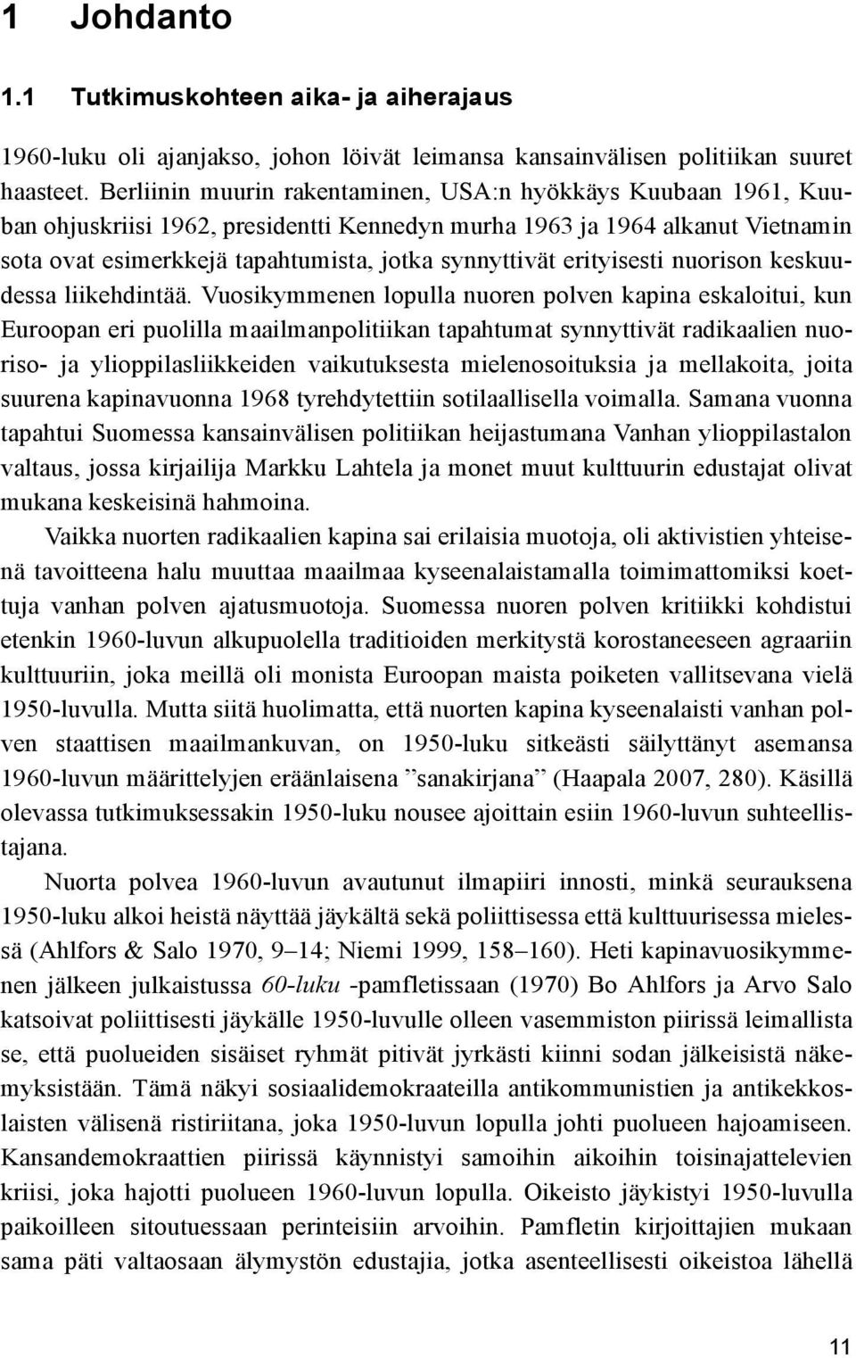 erityisesti nuorison keskuudessa liikehdintää.