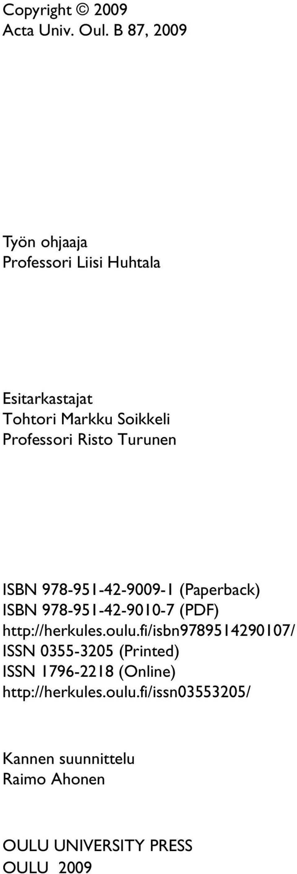 Risto Turunen ISBN 978-951-42-9009-1 (Paperback) ISBN 978-951-42-9010-7 (PDF) http://herkules.oulu.