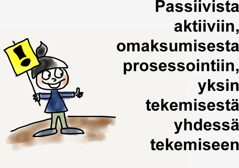 prosessointiin, yksin