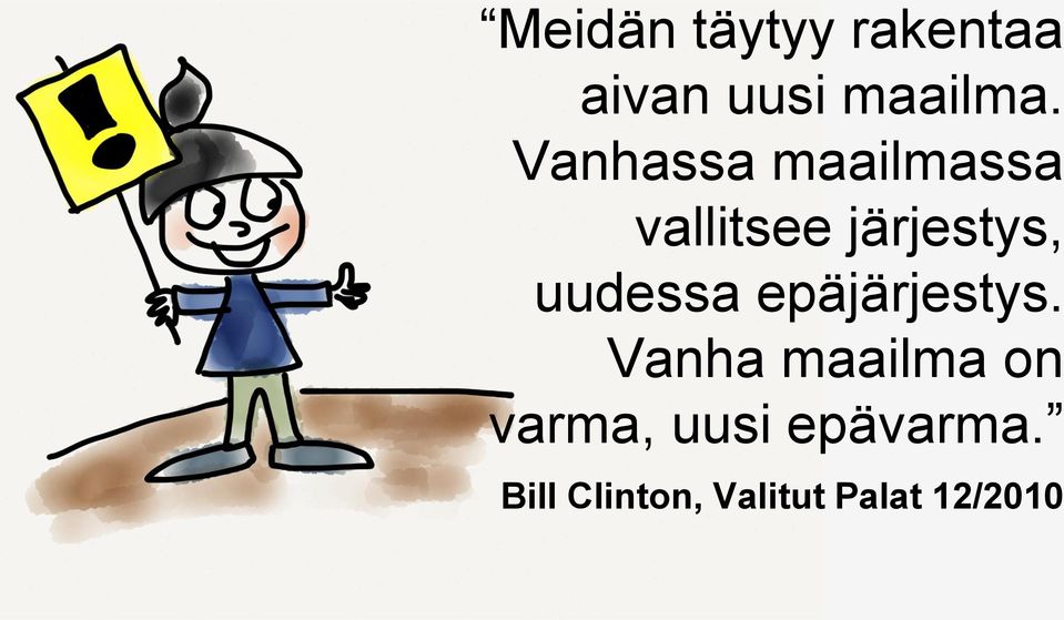 uudessa epäjärjestys.