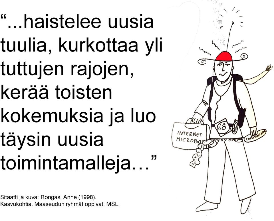 uusia toimintamalleja Sitaatti ja kuva: Rongas,