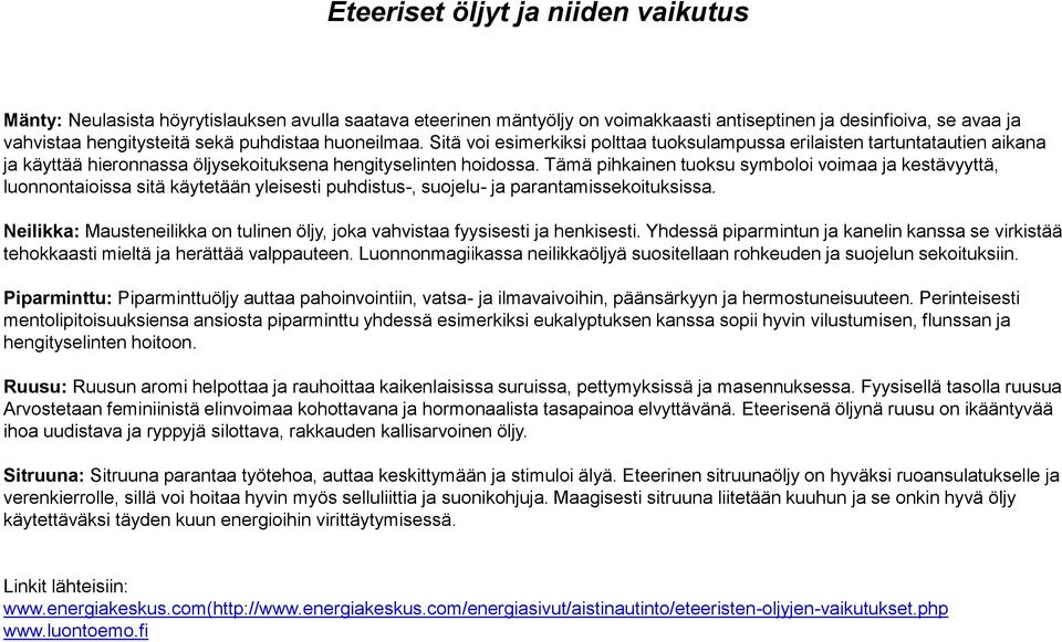 Tämä pihkainen tuoksu symboloi voimaa ja kestävyyttä, luonnontaioissa sitä käytetään yleisesti puhdistus-, suojelu- ja parantamissekoituksissa.