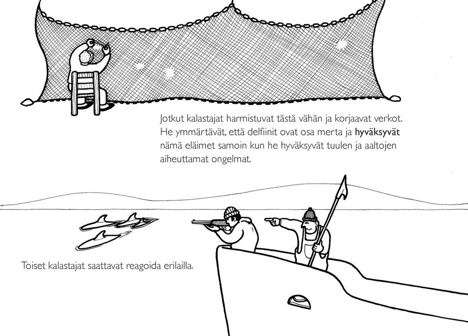 He ymmärtävät, että delfiinit ovat osa merta ja hyväksyvät