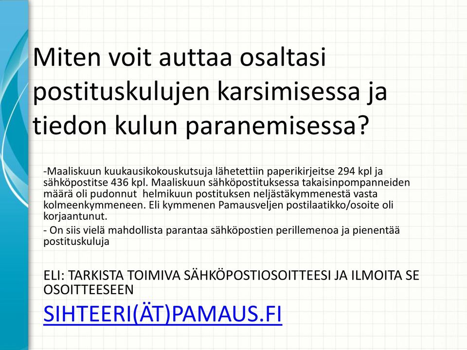 Maaliskuun sähköpostituksessa takaisinpompanneiden määrä oli pudonnut helmikuun postituksen neljästäkymmenestä vasta kolmeenkymmeneen.