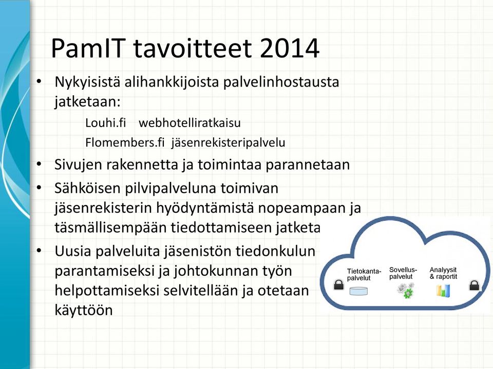 hyödyntämistä nopeampaan ja täsmällisempään tiedottamiseen jatketaan Uusia palveluita jäsenistön tiedonkulun