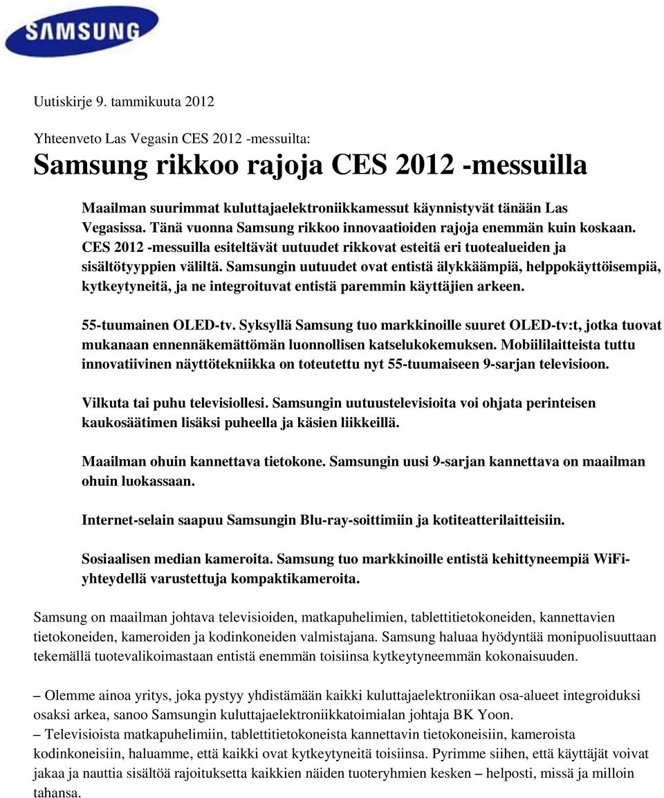 Samsungin uutuudet ovat entistä älykkäämpiä, helppokäyttöisempiä, kytkeytyneitä, ja ne integroituvat entistä paremmin käyttäjien arkeen. 55-tuumainen OLED-tv.