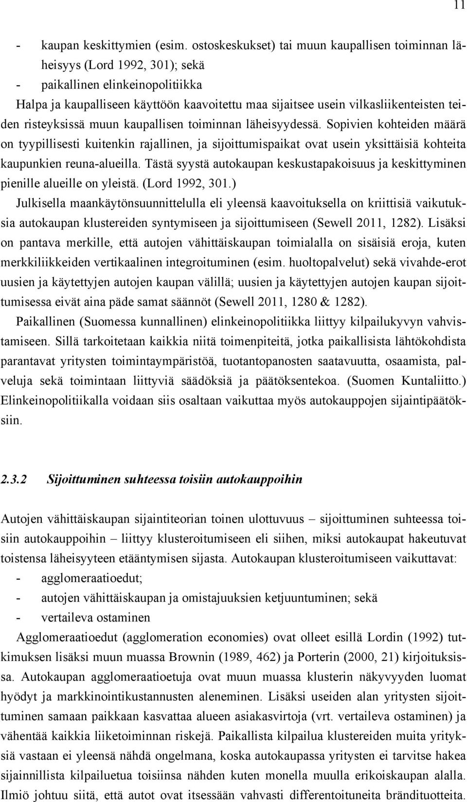 teiden risteyksissä muun kaupallisen toiminnan läheisyydessä.