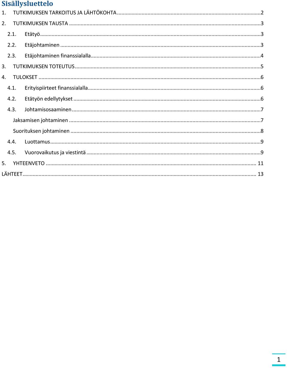 Erityispiirteet finanssialalla...6 4.2. Etätyön edellytykset...6 4.3. Johtamisosaaminen...7 Jaksamisen johtaminen.