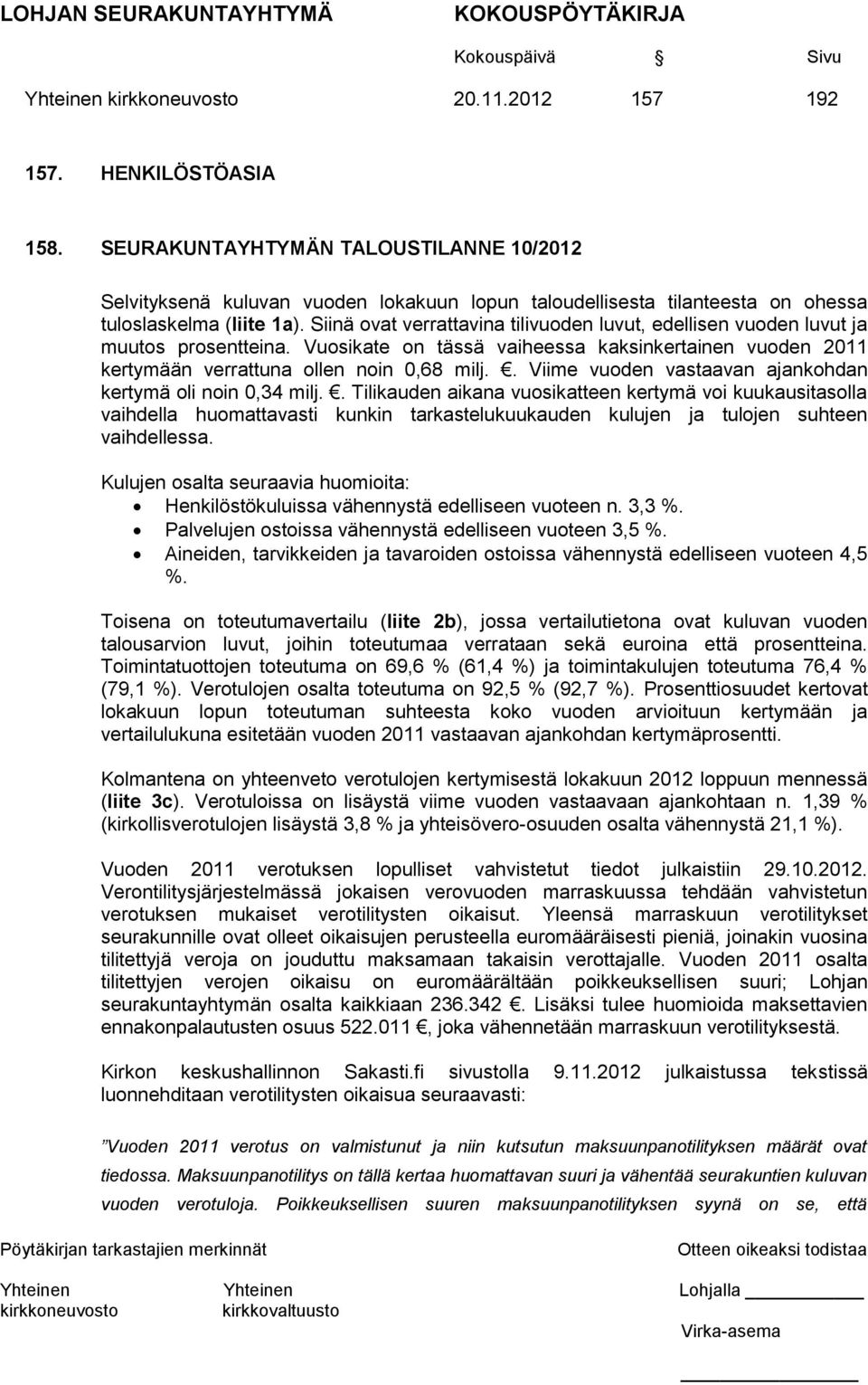 . Viime vuoden vastaavan ajankohdan kertymä oli noin 0,34 milj.