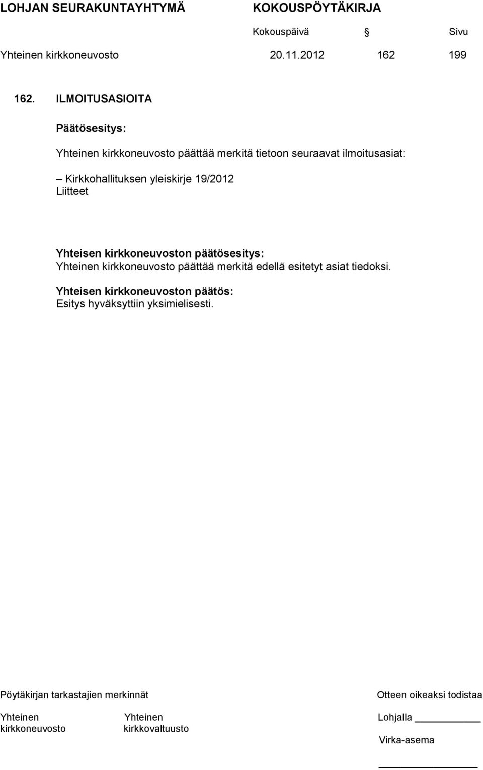 ilmoitusasiat: Kirkkohallituksen yleiskirje 19/2012 Liitteet Yhteisen n