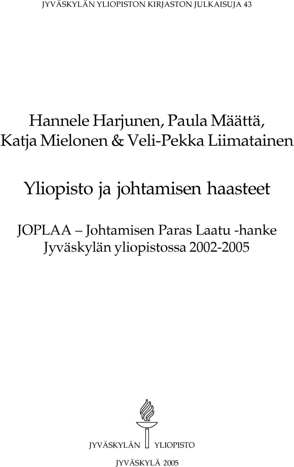 ja johtamisen haasteet JOPLAA Johtamisen Paras Laatu -hanke