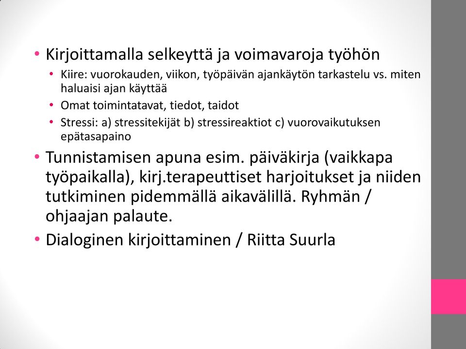 vuorovaikutuksen epätasapaino Tunnistamisen apuna esim. päiväkirja (vaikkapa työpaikalla), kirj.