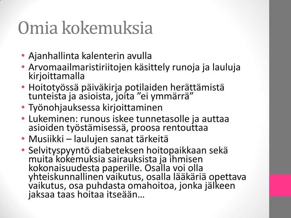 työstämisessä, proosa rentouttaa Musiikki laulujen sanat tärkeitä Selvityspyyntö diabeteksen hoitopaikkaan sekä muita kokemuksia sairauksista ja ihmisen