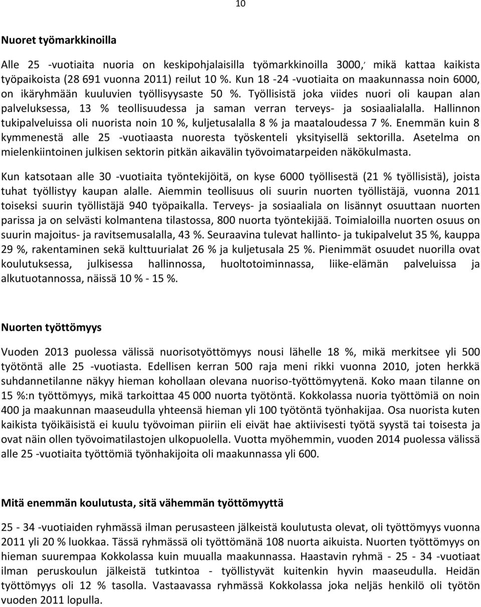 Työllisistä joka viides nuori oli kaupan alan palveluksessa, 13 % teollisuudessa ja saman verran terveys- ja sosiaalialalla.