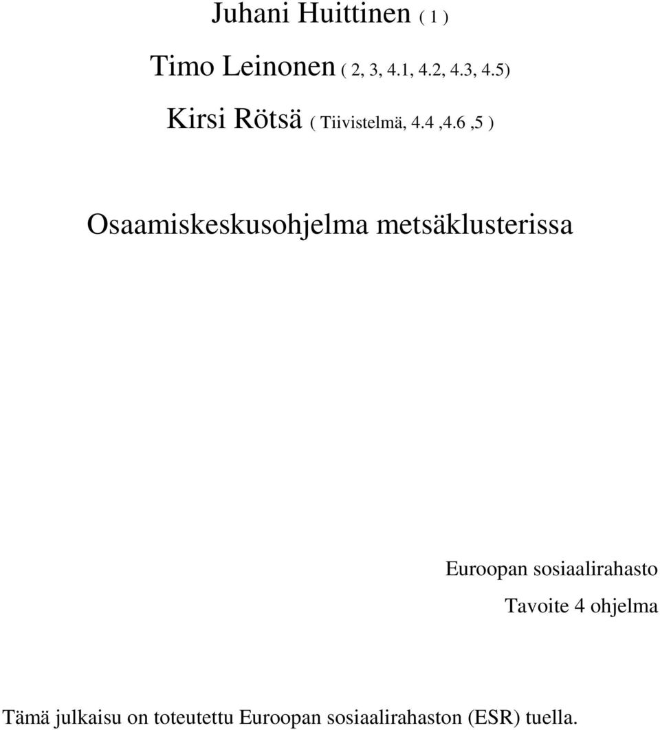 6,5 ) Osaamiskeskusohjelma metsäklusterissa Euroopan