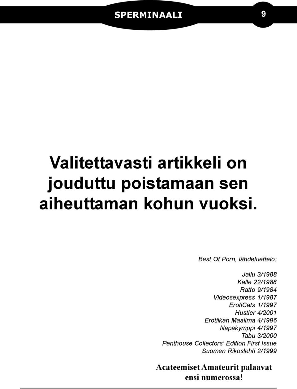 ErotiCats 1/1997 Hustler 4/2001 Erotiikan Maailma 4/1996 Napakymppi 4/1997 Tabu 3/2000