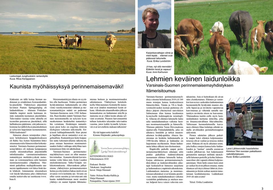 Yhdistyksen järjestämä keväinen Pasture Springjumping eli laidunloikkaus tilaisuus Friskalanlahdella inspiroi meitä laatimaan tämän rantaniitty-teemaisen jäsenlehden.