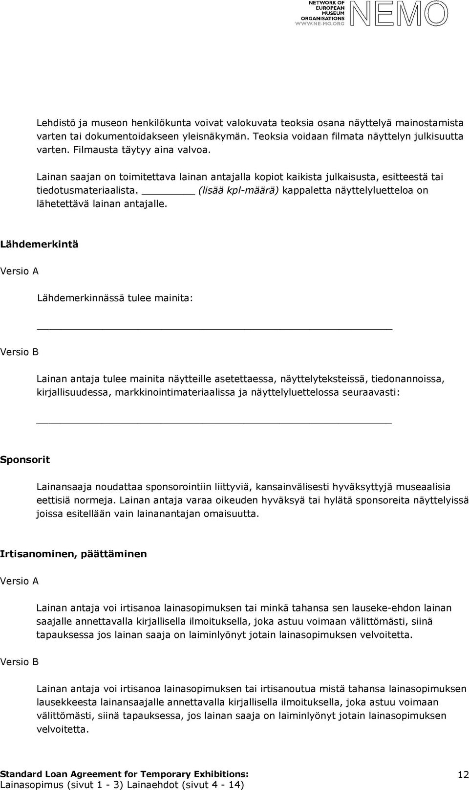 (lisää kpl-määrä) kappaletta näyttelyluetteloa on lähetettävä lainan antajalle.