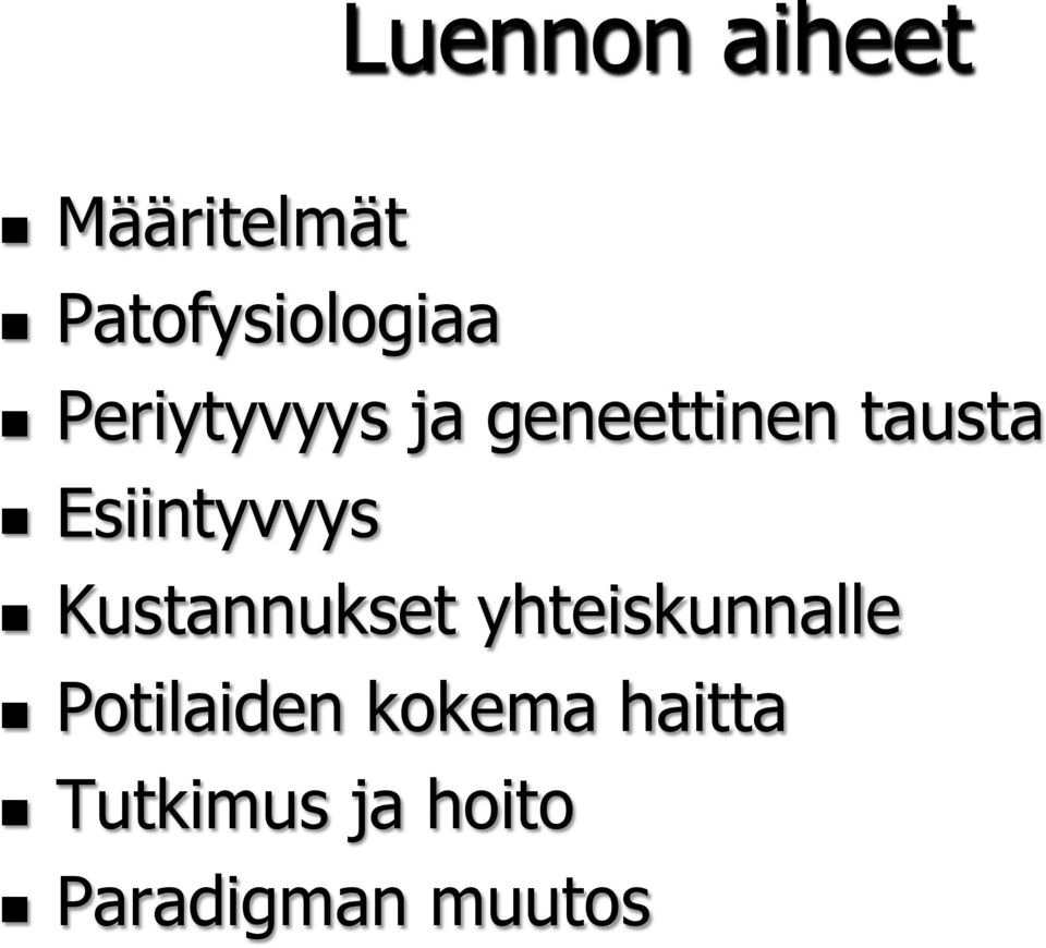 n Kustannukset yhteiskunnalle n Potilaiden