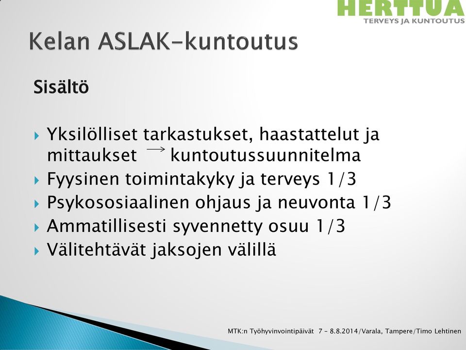 ja terveys 1/3 Psykososiaalinen ohjaus ja neuvonta 1/3